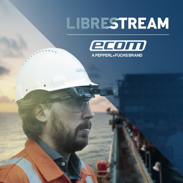 A New Bundle from Librestream and ECOM Instruments is Poised to Transform Oil and Gas Workforces